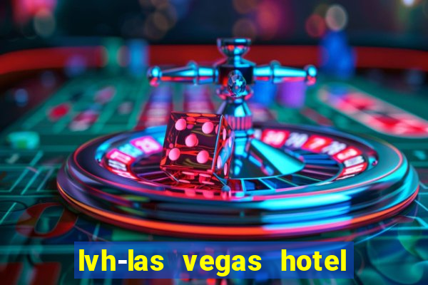 lvh-las vegas hotel and casino