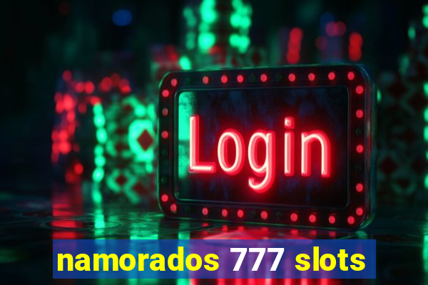 namorados 777 slots