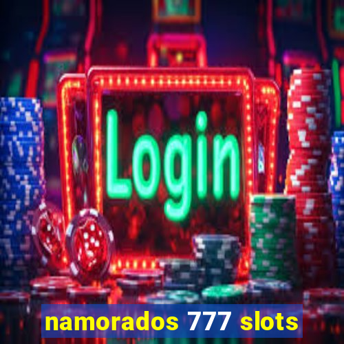 namorados 777 slots