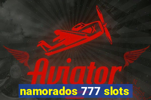 namorados 777 slots