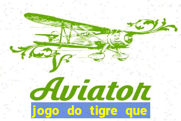 jogo do tigre que paga mais