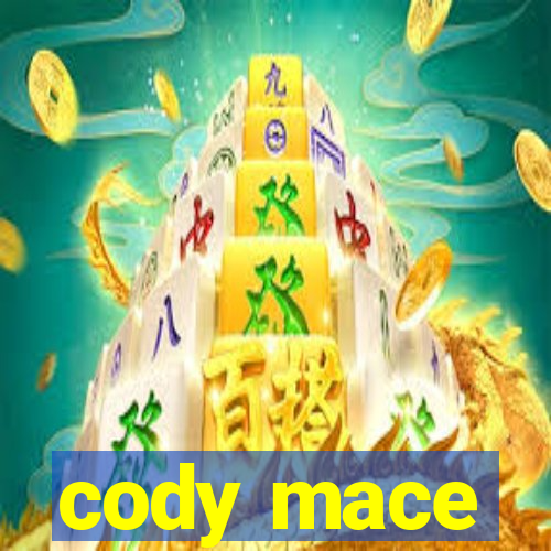 cody mace