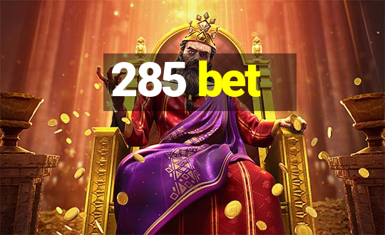 285 bet