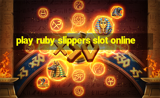 play ruby slippers slot online