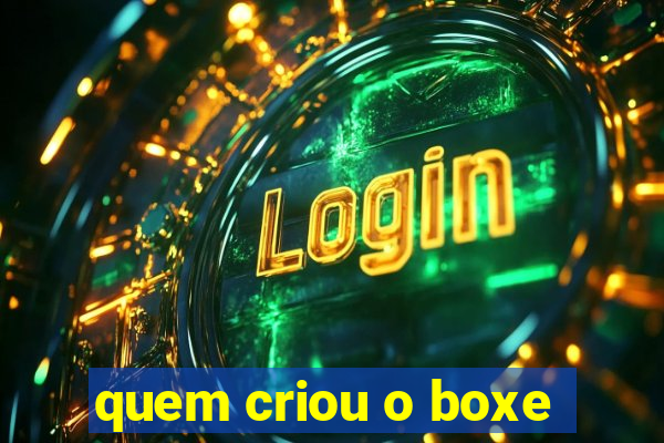 quem criou o boxe