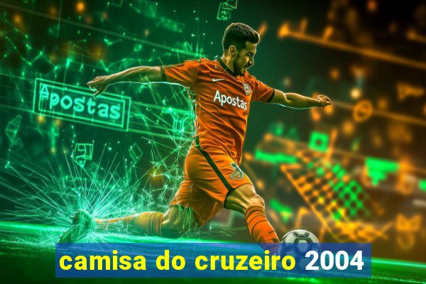 camisa do cruzeiro 2004