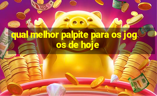 qual melhor palpite para os jogos de hoje