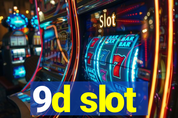 9d slot