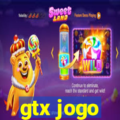 gtx jogo