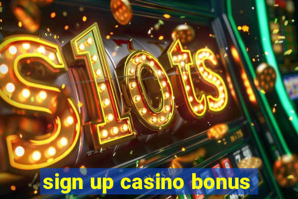 sign up casino bonus