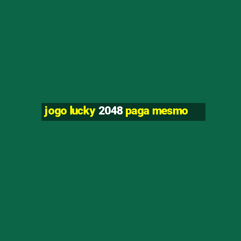 jogo lucky 2048 paga mesmo