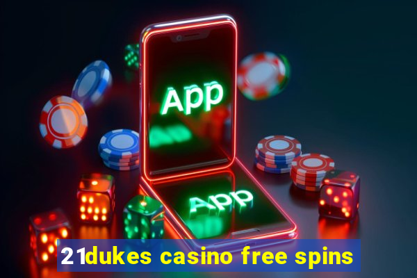 21dukes casino free spins