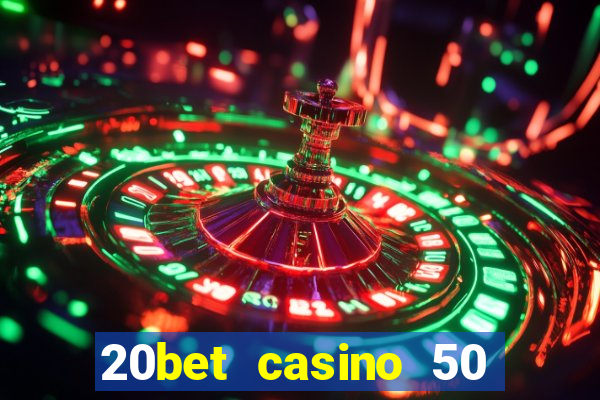 20bet casino 50 free spins