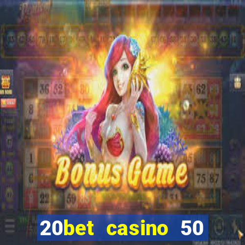 20bet casino 50 free spins