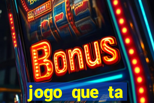 jogo que ta pagando hoje