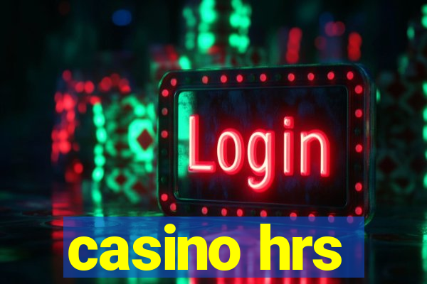 casino hrs