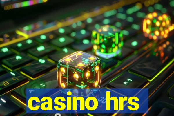 casino hrs