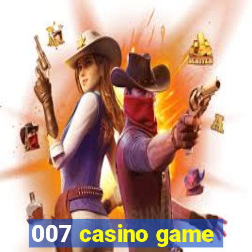 007 casino game