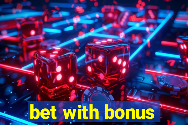 bet with bonus