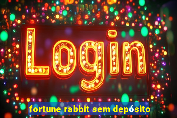 fortune rabbit sem depósito