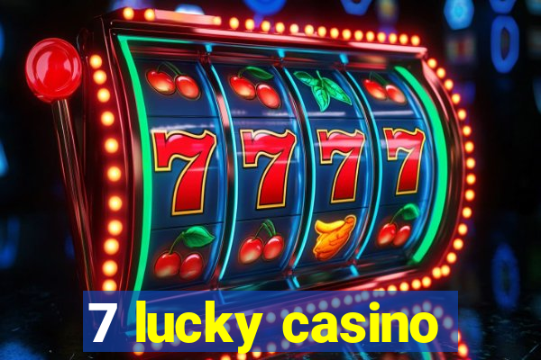 7 lucky casino