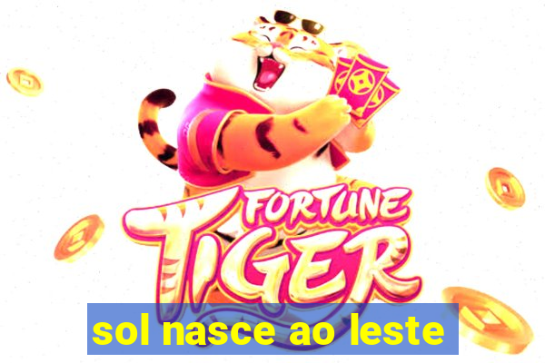 sol nasce ao leste