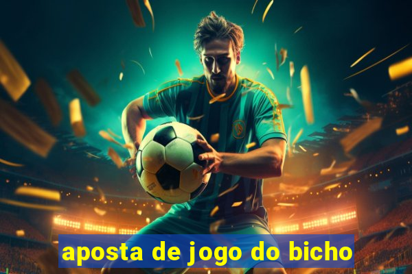 aposta de jogo do bicho