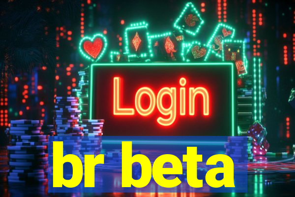 br beta