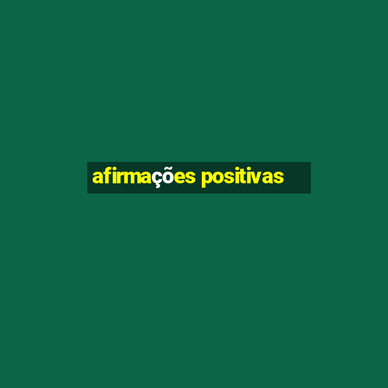 afirmações positivas