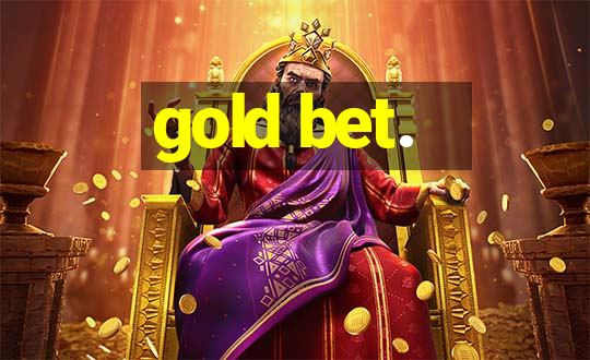 gold bet.