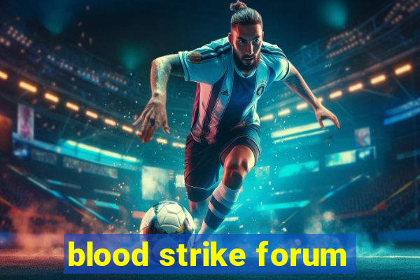 blood strike forum