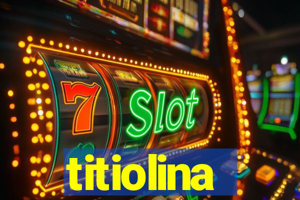 titiolina