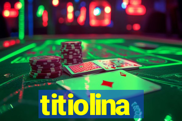 titiolina