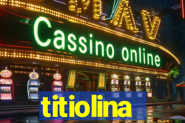 titiolina