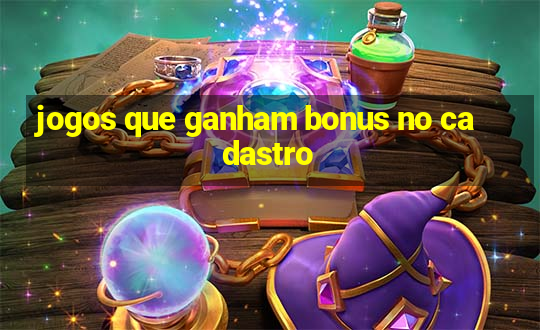 jogos que ganham bonus no cadastro