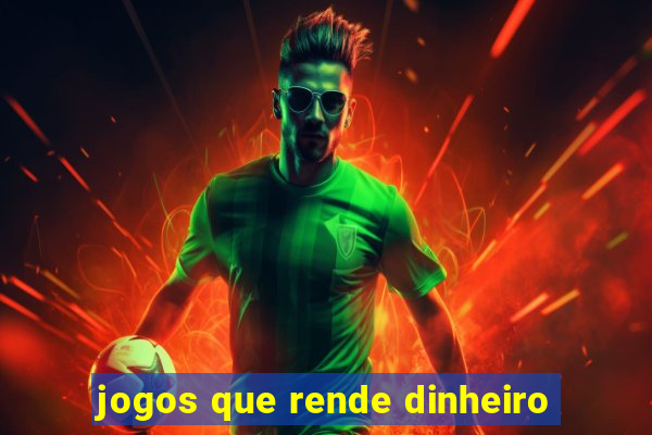 jogos que rende dinheiro