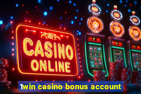 1win casino bonus account