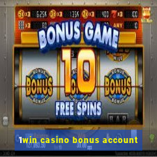 1win casino bonus account