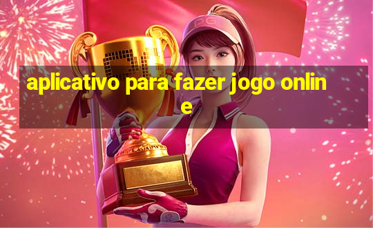 aplicativo para fazer jogo online