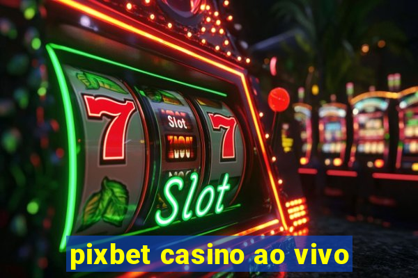 pixbet casino ao vivo