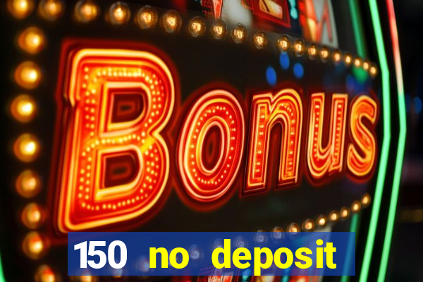 150 no deposit bonus rich casino