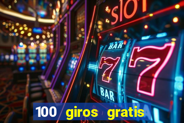 100 giros gratis bono de primer depósito casino