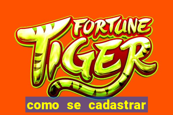 como se cadastrar no fortune tiger