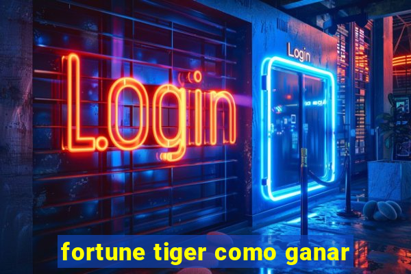 fortune tiger como ganar