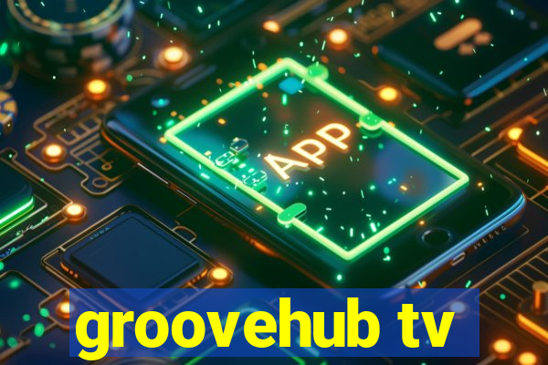 groovehub tv