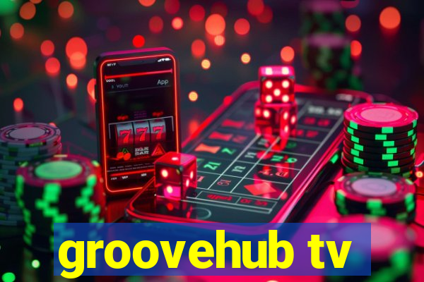 groovehub tv