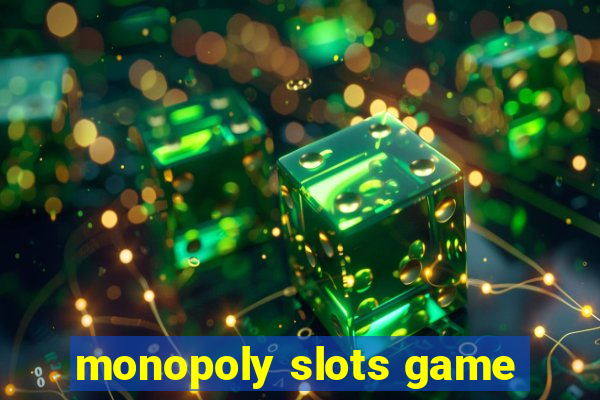 monopoly slots game