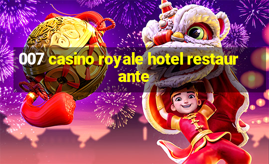 007 casino royale hotel restaurante