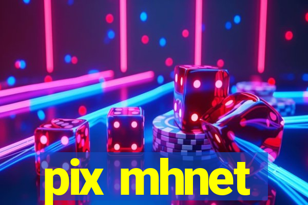 pix mhnet