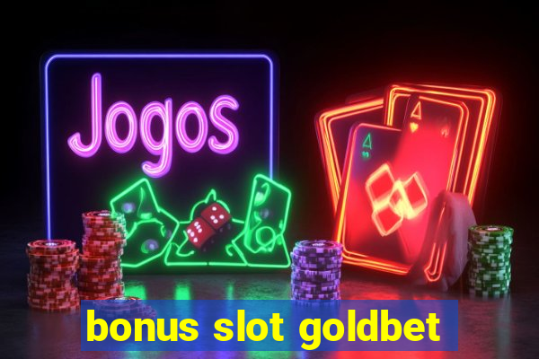 bonus slot goldbet